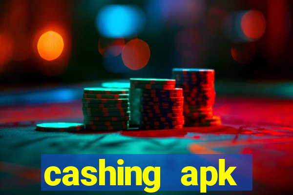 cashing apk dinheiro infinito